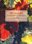 Hungary: Its Fine Wines and Winemakers By David Copp, Robert Smyth (Editor), Bianca Otero (By (photographer)) Cover Image