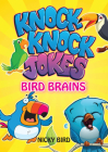 Knock-Knock Jokes Bird Brains By Nicky Bird Cover Image
