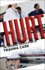 Hurt: The Inspiring, Untold Story of Trauma Care Cover Image