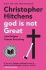 God Is Not Great: How Religion Poisons Everything By Christopher Hitchens Cover Image