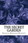 The Secret Garden: (Frances Hodgson Burnett Classics Collection) By Frances Hodgson Burnett Cover Image