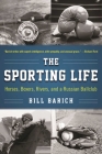 The Sporting Life: Horses, Boxers, Rivers, and a Russian Ballclub Cover Image