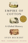 Empire of Cotton: A Global History By Sven Beckert Cover Image