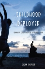 Childhood Deployed: Remaking Child Soldiers in Sierra Leone By Susan Shepler Cover Image