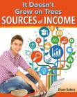 It Doesn't Grow on Trees: Sources of Income (Financial Literacy for Life) Cover Image