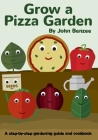 Grow a Pizza Garden By John Benzee Cover Image