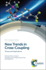 New Trends in Cross-Coupling: Theory and Applications (Catalysis #21) By Thomas Colacot (Editor) Cover Image