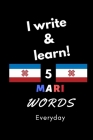 Notebook: I write and learn! 5 Mari words everyday, 6