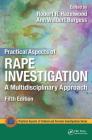 Practical Aspects of Rape Investigation: A Multidisciplinary Approach, Third Edition (Practical Aspects of Criminal and Forensic Investigations) By Robert R. Hazelwood (Editor), Ann Wolbert Burgess (Editor) Cover Image