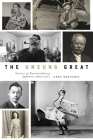 The Unsung Great: Stories of Extraordinary Japanese Americans By Greg Robinson Cover Image
