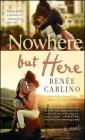 Nowhere but Here: A Novel By Renée Carlino Cover Image