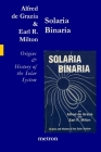 Solaria Binaria: Origins and History of the Solar System By Earl R. Milton, Alfred De Grazia Cover Image