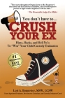 You Don't Have to Crush Your Ex: Hints, Hacks, and Hell-No's to 