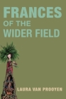 Frances of the Wider Fields By Laura Van Prooyen Cover Image