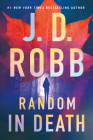 Random in Death: An Eve Dallas Novel By J. D. Robb Cover Image