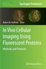 In Vivo Cellular Imaging Using Fluorescent Proteins: Methods and Protocols (Methods in Molecular Biology #872) Cover Image
