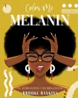 Color Me Melanin: An Affirmation Coloring Book Featuring a Collection of Stress-Relieving Designs By Brooke T. Rankins (Illustrator), Brooke T. Rankins Cover Image