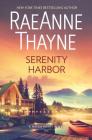 Serenity Harbor: A Clean & Wholesome Romance (Haven Point #6) By Raeanne Thayne Cover Image