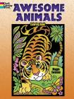 Awesome Animals Coloring Book (Dover Coloring Books) By Maggie Swanson Cover Image