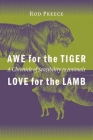 Awe for the Tiger, Love for the Lamb: A Chronicle of Sensibility to Animals By Rod Preece Cover Image