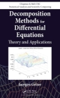 Decomposition Methods for Differential Equations: Theory and Applications (Chapman & Hall/CRC Numerical Analysis and Scientific Computi) Cover Image