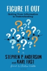 Figure It Out: Getting from Information to Understanding By Stephen P. Anderson, Karl Fast Cover Image