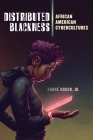 Distributed Blackness: African American Cybercultures (Critical Cultural Communication #9) By André Brock Jr Cover Image