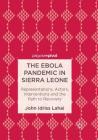 The Ebola Pandemic in Sierra Leone: Representations, Actors, Interventions and the Path to Recovery Cover Image