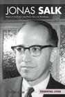 Jonas Salk: Medical Innovator and Polio Vaccine Developer (Essential Lives Set 8) By Sheila Griffin Llanas Cover Image