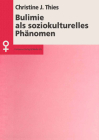 Bulimie ALS Soziokulturelles Phänomen (Aktuelle Frauen- Und Geschlechterforschung) By Christine Thies Cover Image