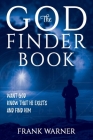 The God Finder Book: Want God, Know That He Exists, and Find Him By Frank Warner Cover Image