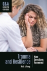 Trauma and Resilience: Your Questions Answered (Q&A Health Guides) By Keith A. Young Cover Image