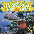What Eats What in an Ocean Food Chain (Food Chains) By Suzanne Slade, Zack McLaughlin (Illustrator), Glenn Almany (Consultant) Cover Image