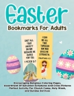Easter Bookmarks For Adults: Encouraging Religious Coloring Pages, Assortment Of Salvation Scriptures And Cross Pictures Perfect Activity For Churc By Jandy de Leon Cover Image