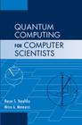 Quantum Computing for Computer Scientists By Noson S. Yanofsky, Mirco A. Mannucci Cover Image