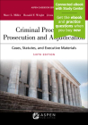 Criminal Procedures: Prosecution and Adjudication [Connected eBook with Study Center] (Aspen Casebook) By Marc L. Miller, Ronald F. Wright Cover Image