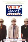 Why Fantasy Football Matters: (And Our Lives Do Not) By Erik Barmack, Max Handelman Cover Image