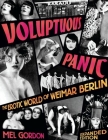 Voluptuous Panic: The Erotic World of Weimar Berlin By Mel Gordon Cover Image