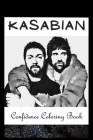 Confidence Coloring Book: Kasabian Inspired Designs For Building Self Confidence And Unleashing Imagination Cover Image