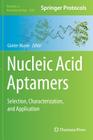Nucleic Acid Aptamers: Selection, Characterization, and Application (Methods in Molecular Biology #1380) By Günter Mayer (Editor) Cover Image