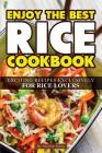 Enjoy the Best Rice Cookbook: Exciting Recipes Exclusively for Rice Lovers By Martha Stone Cover Image