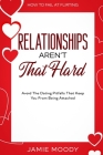 How To Fail At Flirting: Relationships Aren't That Hard - Avoid The Dating Pitfalls That Keep You From Being Attached By Jamie Moody Cover Image