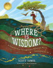 Where Is Wisdom?: A Treasure Hunt Through God's Wondrous World, Inspired by Job 28 Cover Image