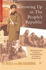 Growing Up in the People's Republic: Conversations Between Two Daughters of China's Revolution (Palgrave Studies in Oral History) Cover Image