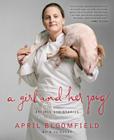A Girl and Her Pig: Recipes and Stories By April Bloomfield Cover Image