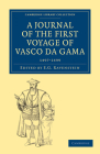 A Journal of the First Voyage of Vasco Da Gama, 1497 1499 (Cambridge Library Collection - Hakluyt First) Cover Image