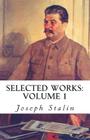 Selected Works: Volume 1 By Joseph Stalin Cover Image