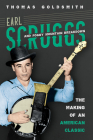 Earl Scruggs and Foggy Mountain Breakdown: The Making of an American Classic (Music in American Life) By Thomas Goldsmith Cover Image