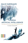 Tourism and Artificial Intelligence: The first book was written by A.I an impact of artificial intelligence on components of Tourism By Salih Sarikamis Cover Image
