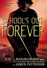 School's Out--Forever: A Maximum Ride Novel By James Patterson Cover Image